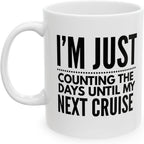I'm Just Counting The Days Until My Next Cruise Mug – Cruise Lover Coffee Mug