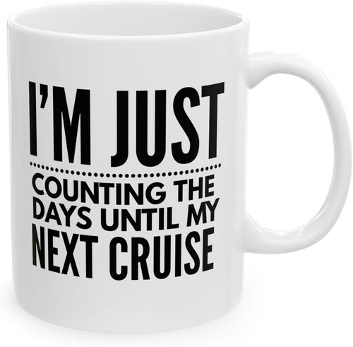 I'm Just Counting The Days Until My Next Cruise Mug – Cruise Lover Coffee Mug