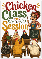 Chicken Class in Session poster showing a teacher and chickens seated at small wooden school desks
