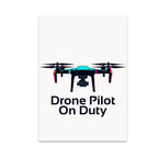 Drone Pilot On Duty poster with a camera drone illustration and dark lettering on white