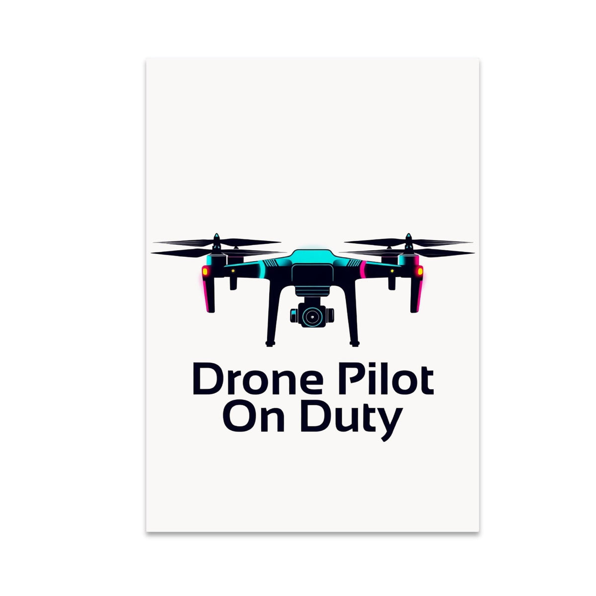 Drone Pilot On Duty poster with a camera drone illustration and dark lettering on white
