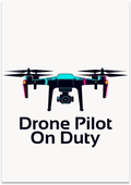 Drone Pilot On Duty poster with a camera drone illustration and dark lettering on white