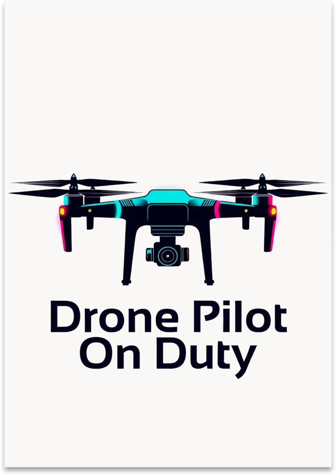 Drone Pilot On Duty poster with a camera drone illustration and dark lettering on white