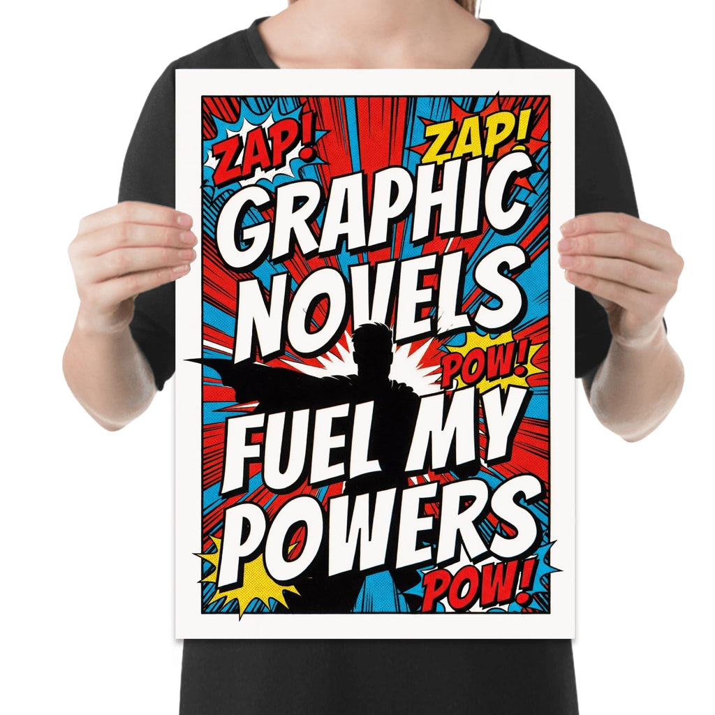 Graphic Novels Fuel My Powers poster with comic bursts, bold lettering and a hero silhouette, shown held for scale