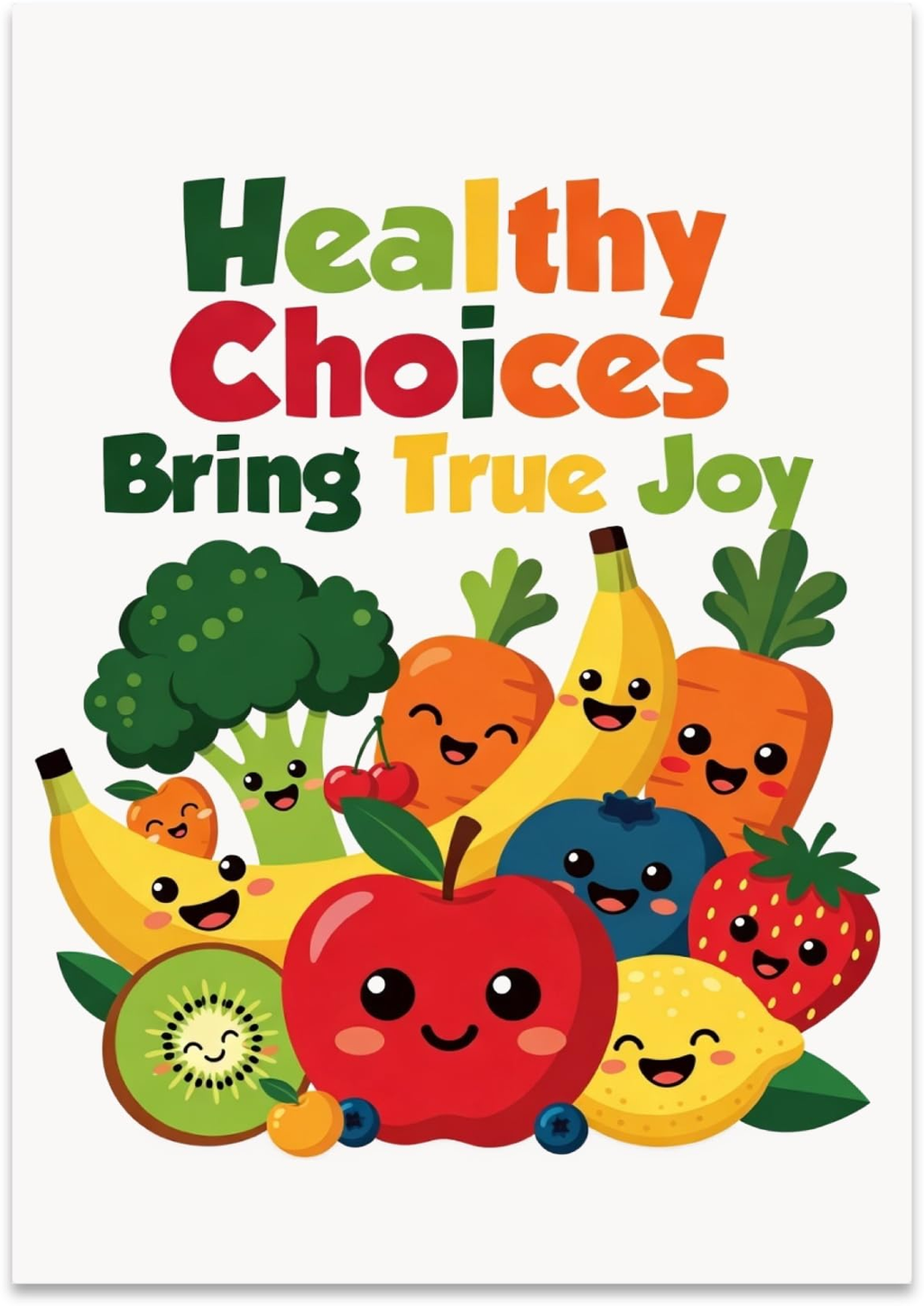 Healthy Choices Bring True Joy poster with smiling apples, bananas, broccoli, carrots and other colorful produce