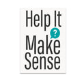 Help It Make Sense poster with tall black lettering and a teal question-mark speech bubble on white