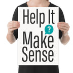 Help It Make Sense poster with tall black lettering and a teal question-mark speech bubble on white, shown held for scale