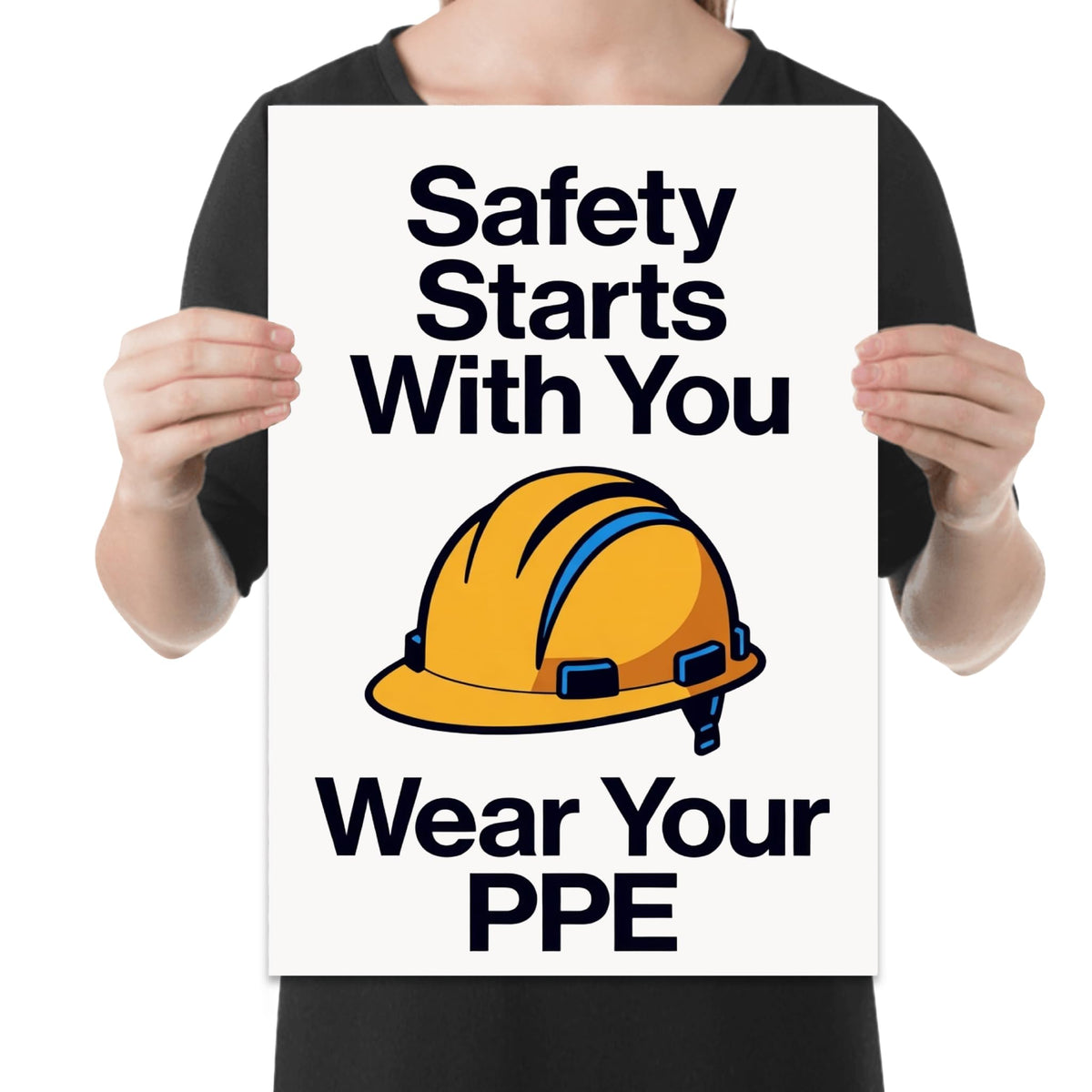 Safety Starts With You Wear Your PPE poster with bold black lettering and a yellow hard-hat illustration, shown held for scale