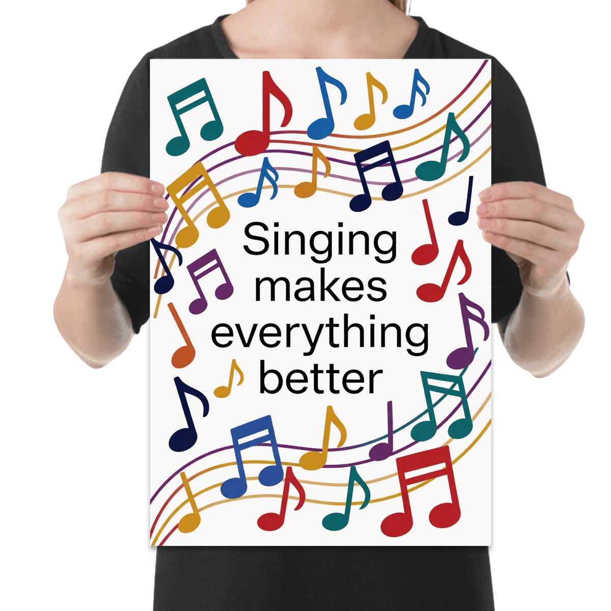 Singing makes everything better poster surrounded by colorful music notes and curved staff-like lines shown in a held-poster mockup