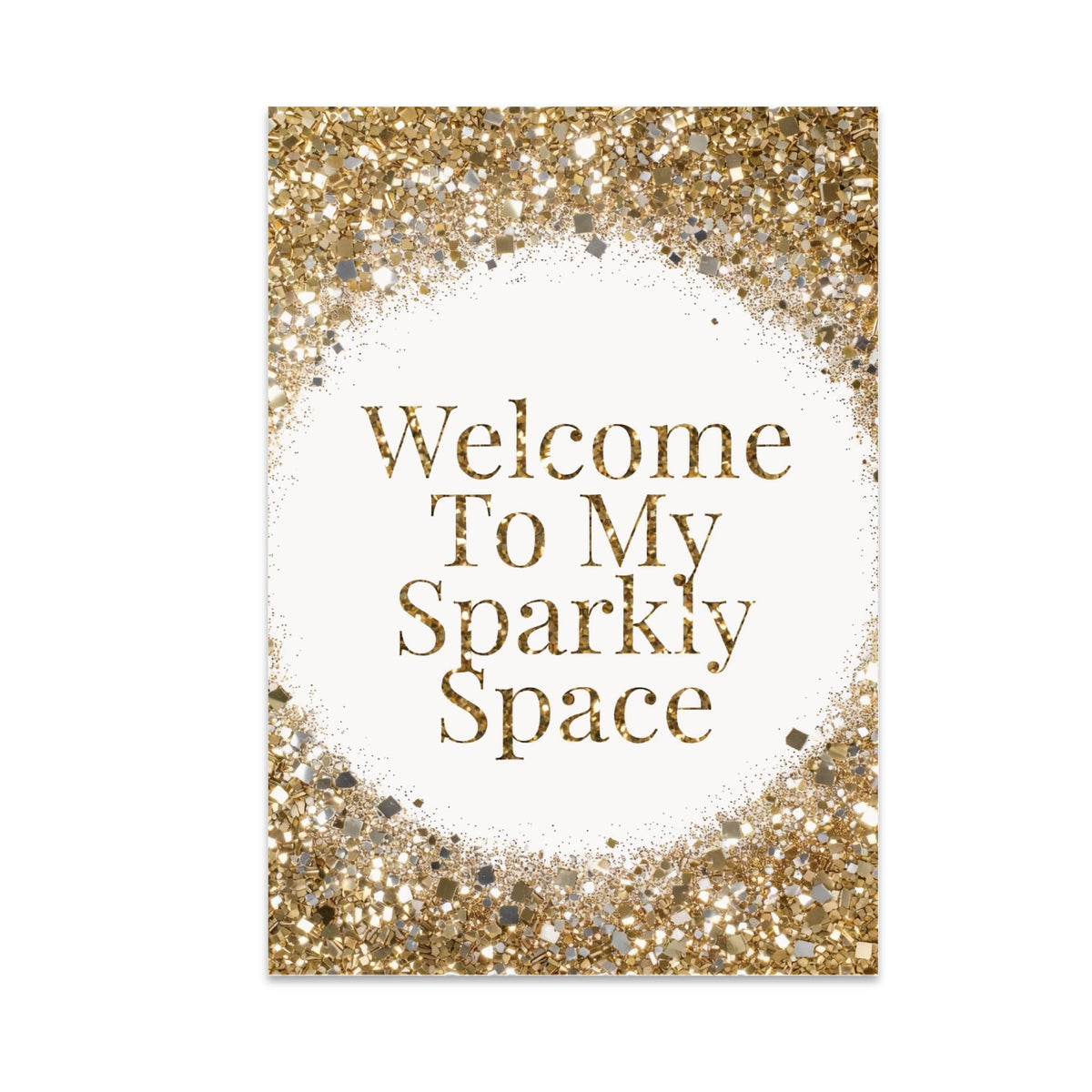 Welcome To My Sparkly Space poster with gold glitter-style printed borders around elegant lettering on white