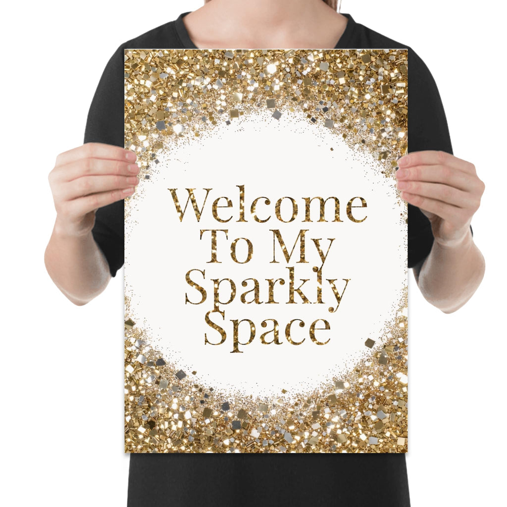 Welcome To My Sparkly Space poster with gold glitter-style printed borders around elegant lettering on white, shown held for scale